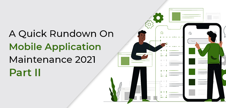 A Quick Rundown On Mobile Application Maintenance 2021…Part II a-quick-rundown-on-mobile-application-maintenance-2021-part-ii